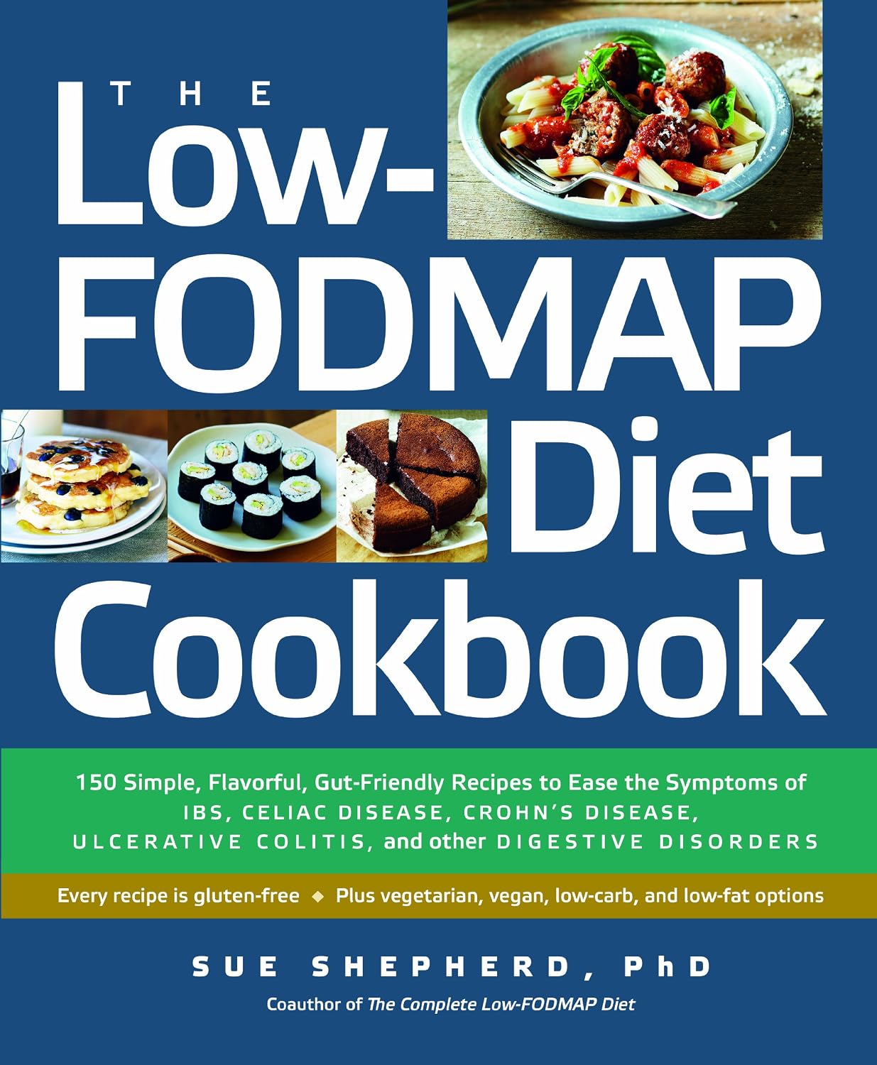 The Low-FODMAP Diet Cookbook: 150 S...