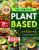 The Complete Plant-Based Cookbook for Beginners: Simple, Colorful & Nutrition-Packed Meals to Help You Embrace a Cleaner Lifestyle — Includes 30-Day Meal Plans for Sustainable Eating